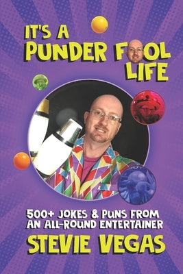 It's A Punder Fool Life: 500+ Jokes from an All-Round Entertainer by Vegas, Stevie