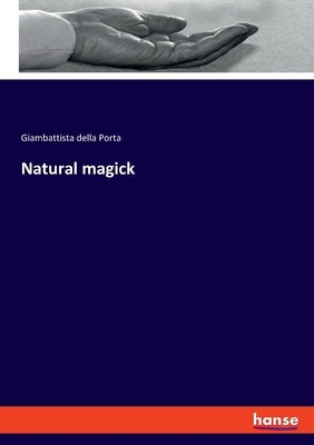 Natural magick by Porta, Giambattista Della