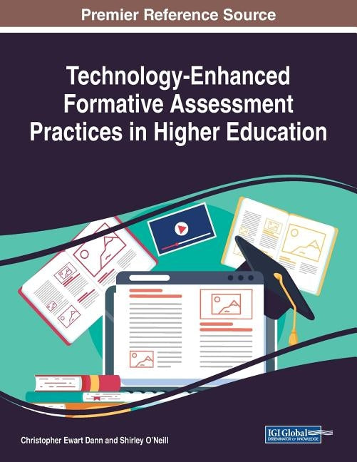 Technology-Enhanced Formative Assessment Practices in Higher Education by Dann, Christopher Ewart
