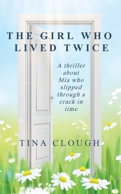 The Girl who lived Twice by Clough, Tina