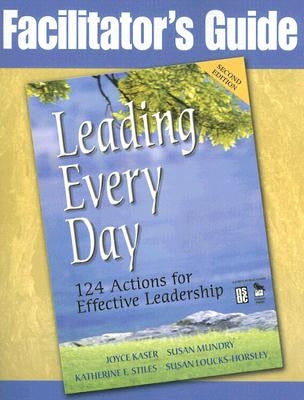 Facilitator's Guide to Leading Every Day by Stiles, Katherine E.