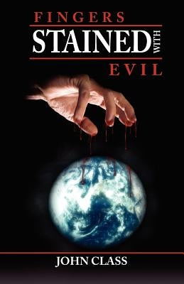 Fingers Stained with Evil by Class, John