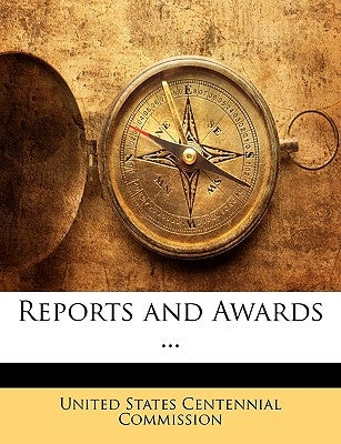 Reports and Awards ... by United States Centennial Commission