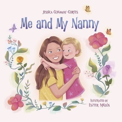 Me and My Nanny by Conaway-Cortes, Jessica