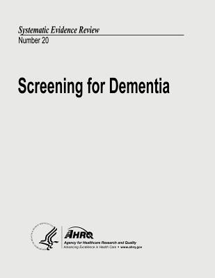 Screening for Dementia: Systematic Evidence Review Number 20 by And Quality, Agency for Healthcare Resea