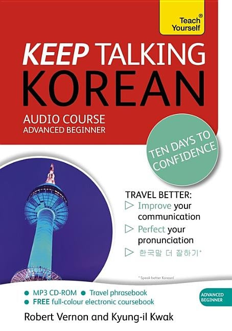 Keep Talking Korean Audio Course - Ten Days to Confidence: Advanced Beginner's Guide to Speaking and Understanding with Confidence by Kwak, Kyung-Il