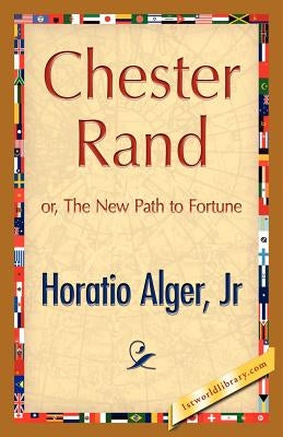 Chester Rand by Alger, Horatio, Jr.