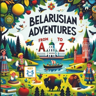 Belarusian Adventures from A to Z by Gandhi, Amar