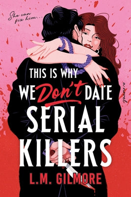 This Is Why We Don't Date Serial Killers (Standard Edition) by Gilmore, L. M.