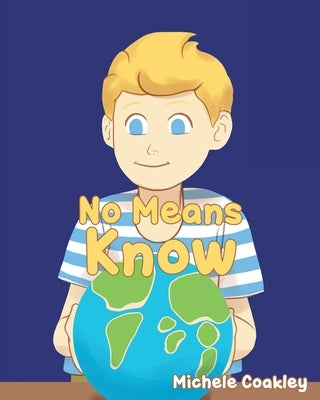 No Means Know by Coakley, Michele