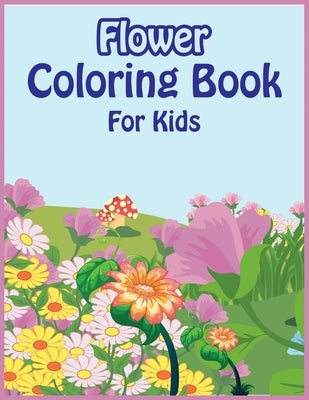 Flower Coloring Book for Kids: A Children's Coloring Book by Freeman, David