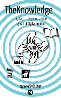 Theknowledge - Digital Strategy in Culture by Worthington, Simon