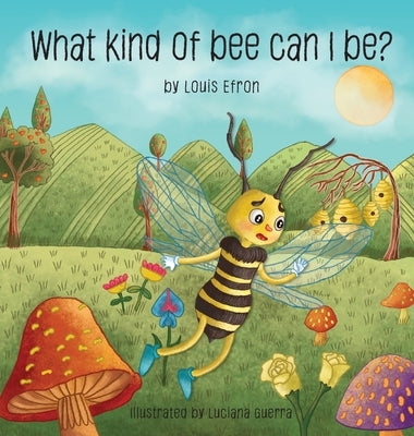 What Kind of Bee Can I Be by Efron, Louis