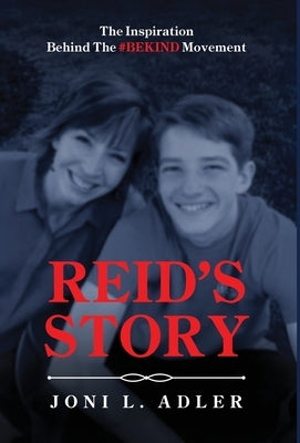 Reid's Story: The Inspiration Behind The #BEKIND Movement by Adler, Joni L.