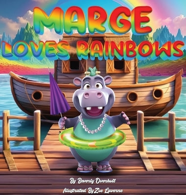 Marge Loves Rainbows by Overholt, Beverly