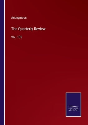 The Quarterly Review: Vol. 105 by Anonymous