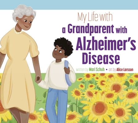 My Life with a Grandparent with Alzheimer's Disease by Schuh, Mari C.