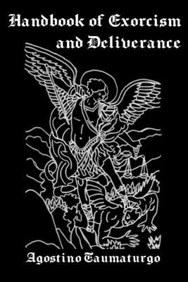 Handbook of Exorcism and Deliverance by Taumaturgo, Agostino