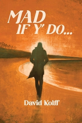 Mad If Y' Do by Kolff, David