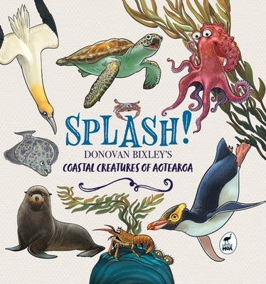Splash!: Sea Creatures of Aotearoa by Bixley, Donovan