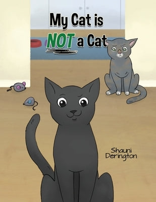 My Cat Is NOT a Cat by Derington, Shauni