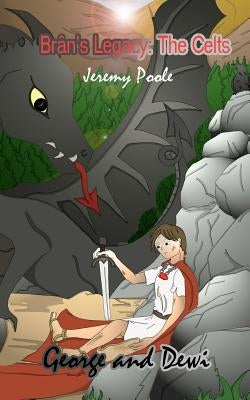 George and Dewi: Brân's Legacy: The Celts by Fernandez, Ivonne