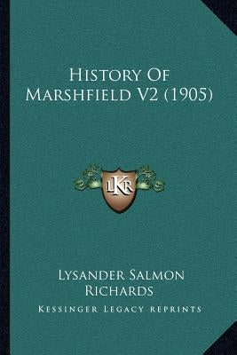 History Of Marshfield V2 (1905) by Richards, Lysander Salmon