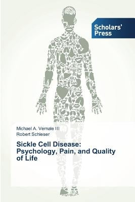 Sickle Cell Disease: Psychology, Pain, and Quality of Life by Vernale III Michael a.
