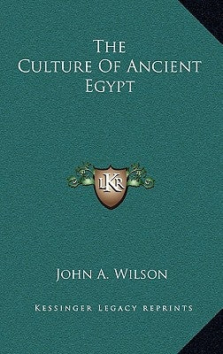 The Culture of Ancient Egypt by Wilson, John A.