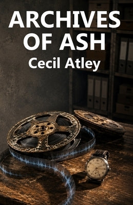 Archives of Ash by Atley, Cecil