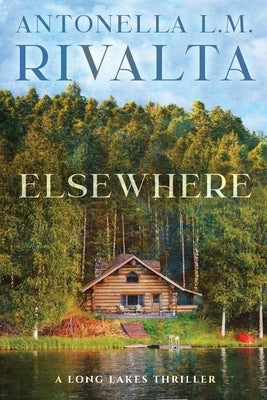 Elsewhere: A Long Lakes Thriller by Rivalta, Antonella