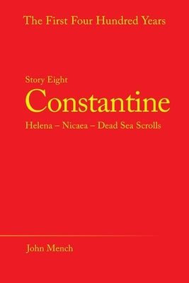 Constantine: Helena - Nicaea - Dead Sea Scrolls by Mench, John