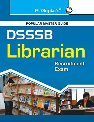 Dsssb: Librarian (One TIER) Exam Guide (Objective Type) by Board, Rph Editorial