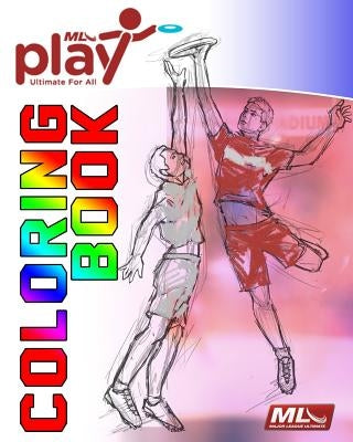 MLU Play Coloring Book: Color with your favorite Major League Ultimate teams by Vogel, Daniel M.