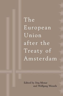 European Union After the Treaty of Amsterdam by Monar, Jörg