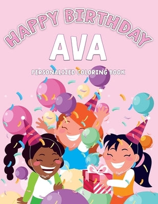 Ava's Birthday Coloring Book: Customized Book Created for You by Kids, Boast