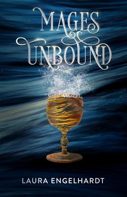 Mages Unbound: Book 2 of the Fifth Mage War by Engelhardt, Laura