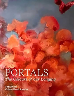 Portals: The Colours of Our Longing by Morris, Suzi