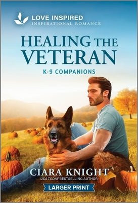Healing the Veteran: An Uplifting Inspirational Romance by Knight, Ciara