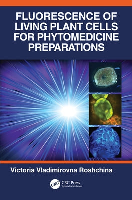 Fluorescence of Living Plant Cells for Phytomedicine Preparations by Roshchina, Victoria Vladimirovna