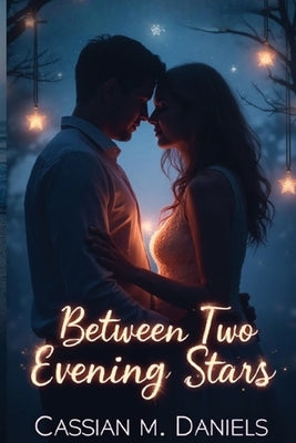 Between Two Evening Stars by Daniels, Cassian M.