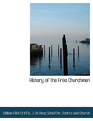 History of the Free Churchmen by Griffis, William Elliot