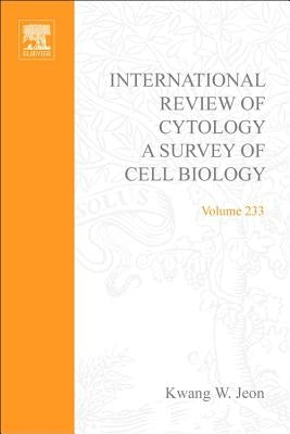 International Review of Cytology: A Survey of Cell Biology Volume 233 by Jeon, Kwang W.
