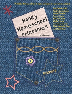 Handy Homeschool Printables: Primary by Walmsley, Kelly
