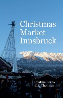 Christmas Market Innsbruck by Berna, Cristina