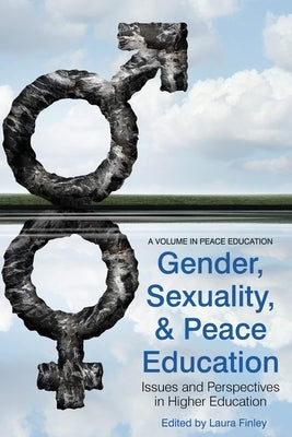 Gender, Sexuality and Peace Education: Issues and Perspectives in Higher Education by Finley, Laura