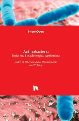 Actinobacteria: Basics and Biotechnological Applications by Dhanasekaran, Dharumadurai