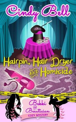 Hairpin, Hair Dryer and Homicide by Bell, Cindy