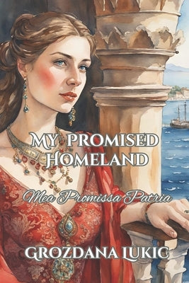 Mea Promissa Patria: My Promised Homeland by Lukic, Grozdana