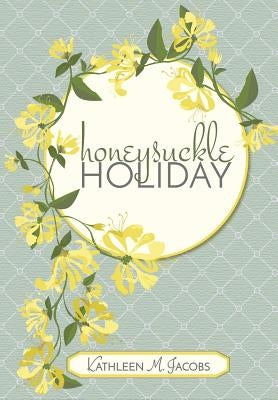 Honeysuckle Holiday by Jacobs, Kathleen M.